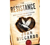 The Resistance : God's Plan for Renewing the Human Family