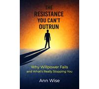 The Resistance You Can’t Outrun: Why Willpower Fails and What’s Really Stopping You