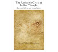 The Resistible Crisis of Italian Thought: Between Politics and Metaphysics (SUNY series in Contemporary Italian Philosophy)