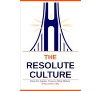 The Resolute Culture: Read the Signals. Preserve What Matters.