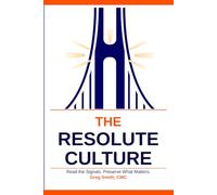 The Resolute Culture: Read the Signals. Preserve What Matters.