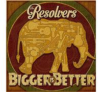 The Resolvers - Bigger Is Better