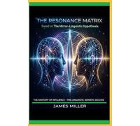 The Resonance Matrix - The Anatomy of Influence: The Linguistic Somatic Decode