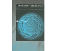 The Resonance of Emptiness: A Buddhist Inspiration for Contemporary Psychotherapy (Routledge Critical Studies in Buddhism)