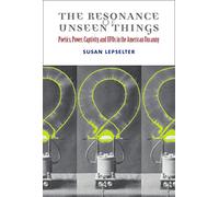 The Resonance of Unseen Things: Poetics, Power, Captivity, and UFOs in the American Uncanny