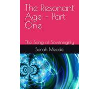 The Resonant Age - Part One: The Song of Sovereignty