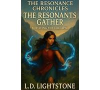The Resonants Gather: Surviving The Collapse (The Resonance Chronicles)