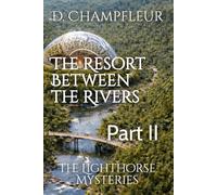 The Resort Between The Rivers: Part 1: The Disappearance of Daniel Thompson: 9 (The Lighthorse Mysteries)