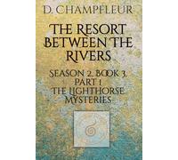 The Resort Between The Rivers: Part 1: The Disappearance of Daniel Thompson (The Lighthorse Mysteries)