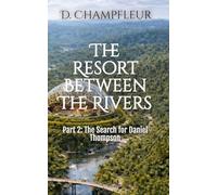 The Resort Between the Rivers: Part 2: The Search for Daniel Thompson (The Lighthorse Mysteries)