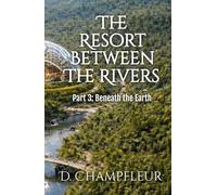 The Resort Between the Rivers - Part 3: Beneath the Earth (The Lighthorse Mysteries)