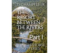 The Resort Between the Rivers: Part I (The Lighthorse Mysteries)