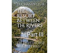 The Resort Between the Rivers: Part III (The Lighthorse Mysteries)