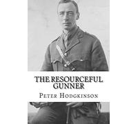 The Resourceful Gunner: Inventor Major Conrad Dinwiddy in the First World War