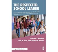 The Respected School Leader : Developing Your Character Traits and Transformational Leadership Skills