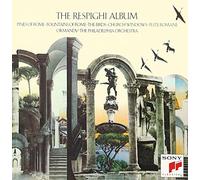 The Respighi Album: The Fountains of Rome / Feste Romane / Pines of Rome / Church Windows / The Birds
