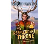 The Resplendent Throne: A LitRPG Adventure: 3 (The Transcendent Green)