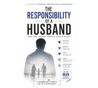 The Responsibility of a Husband: Essential Responsibilities for a Successful and Lasting Marriage