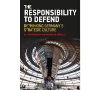 The Responsibility to Defend : Rethinking Germany's Strategic Culture