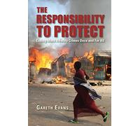 The Responsibility to Protect: Ending Mass Atrocity Crimes Once and For All