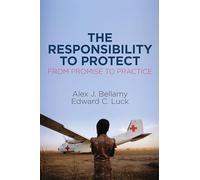 The Responsibility to Protect: From Promise to Practice