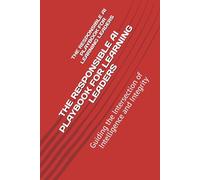 THE RESPONSIBLE AI PLAYBOOK FOR LEARNING LEADERS: Guiding the Intersection of Intelligence and Integrity