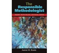 The Responsible Methodologist: Inquiry, Truth-Telling, and Social Justice