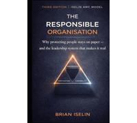 The Responsible Organisation: Why protecting people stays on paper - and the leadership system that makes it real