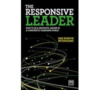 The Responsive Leader: How to be a fantastic leader in a constantly changing world