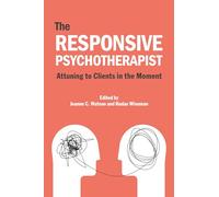 The Responsive Psychotherapist: Attuning to Clients in the Moment