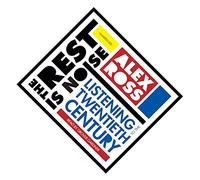The Rest Is Noise: Listening to the Twentieth Century