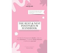 The Rest & Nest Postpartum Handbook: A Gentle 1st Month Recovery Guide with Checklists, Daily Planner & Reflection Journal for New Moms: Step-by-step ... Daily Support to ease Overwhelming Motherhood
