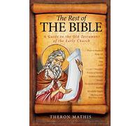 The Rest of the Bible: A Guide to the Old Testament of the Early Church