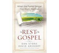 The Rest of the Gospel PB: When the Partial Gospel Has Worn You Out