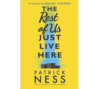 The Rest of Us Just Live Here : A funny, heartwarming and clever YA novel exploring the pressures, struggles and mental health of ordinary teenagers ... and the end of the world