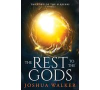 The Rest to the Gods: A Novella in The Song of the Sleepers