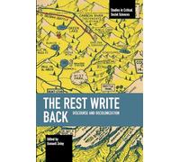 The Rest Write Back: Discourse and Decolonization (Studies in Critical Social Sciences)