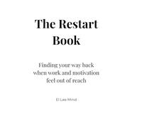 The Restart Book: Finding your way back when work and motivation feel out of reach