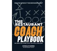 The Restaurant Coach Playbook: 365 Inside Tips To Keep You At The Top Of Your Game