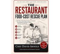 The Restaurant Food-Cost Rescue Plan: A 30-Day Operating System to Control Purchasing, Inventory, Waste, Portions and Profit (The Chef David Arnold Restaurant Operations Series)