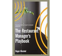 The Restaurant Manager's Playbook: The synergy of skill and insight for meaningful achievement