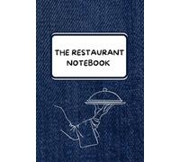 The Restaurant Notebook: Daily Notes, Orders, Recipes, Kitchen Ideas, Inventory & Restaurant Management Log Book