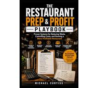 The Restaurant Prep & Profit Playbook: Proven Systems for Reducing Waste, Controlling Costs, and Running a More Profitable Restaurant