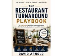 The Restaurant Turnaround Playbook: A 90-Day Operating System to Fix Food Cost, Labor, Quality, Service, Food Safety, and Accountability