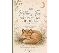 The Resting Fox Gratitude Journal: A 90-Day Journey of Gratitude, Reflection & Self-Love