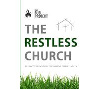 The Restless Church: Rediscovering New Testament Christianity