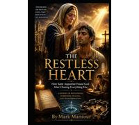 The Restless Heart: How Saint Augustine Found God After Chasing Everything Else (Spiritual)