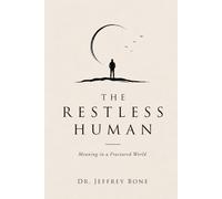 The Restless Human: Meaning in a Fractured World