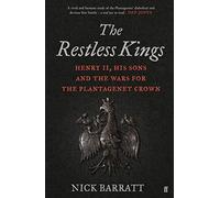 The Restless Kings: Henry II, His Sons and the Wars for the Plantagenet Crown