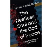 The Restless Soul and the God of Peace: Finding True Rest in a Weary World